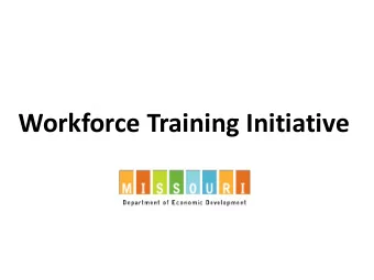 Workforce Training Initiative  Workforce Training Initiative  Statewide initiative to: