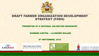 DRAFT FARMER ORGANIZATION DEVELOPMENT  STRATEGY (FODS)  PRESENTED AT A NATIONAL VALIDATION WORKSHOP