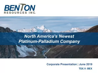 North Americas Newest  Platinum-Palladium Company  Corporate Presentation | June 2019  TSX.V: