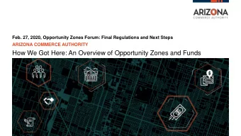 How We Got Here: An Overview of Opportunity Zones and Funds  What is an Opportunity Zone?  An