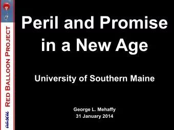 Peril and Promise  Red Balloon Project  in a New Age  University of Southern Maine  George L.