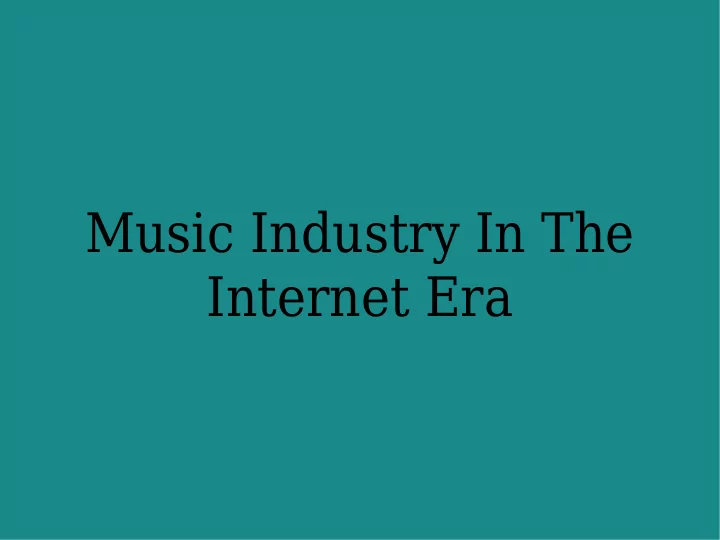 music industry in the internet era music as a global