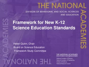 Framework for New K-12  Science Education Standards  Helen Quinn, Chair  Board on Science Education