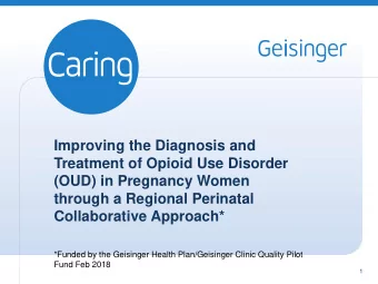 Improving the Diagnosis and  Treatment of Opioid Use Disorder  (OUD) in Pregnancy Women  through a
