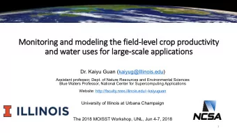 Monitoring and modeling the field-level crop productivity  and water uses for large-scale