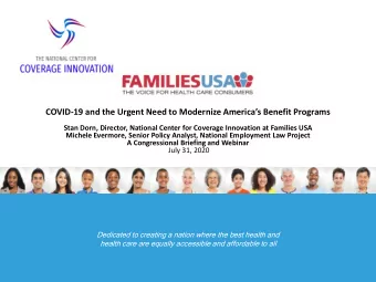 COVID- 19 and the Urgent Need to Modernize Americas Benefit Programs  Stan Dorn, Director,