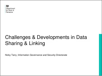 Challenges &amp; Developments in Data  Sharing &amp; Linking  Nicky Tarry, Information Governance