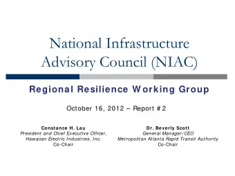 National Infrastructure Advisory Council (NIAC)  Regional Resilience W orking Group  October 16,