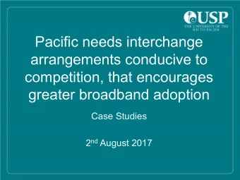 arrangements conducive to  competition, that encourages  greater broadband adoption  Case Studies 2