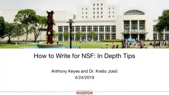 How to Write for NSF: In Depth Tips  Anthony Keyes and Dr. Kreo Josi  4/24/2019  UH Statistics