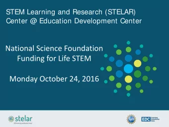 National Science Foundation  Funding for Life STEM  Monday October 24, 2016  Who We Are