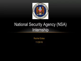 National Security Agency (NSA)  Internship  Rachel Estes  11/29/16  Overview Of Program