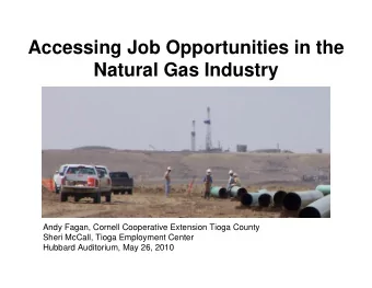 Accessing Job Opportunities in the  Natural Gas Industry  Andy Fagan, Cornell Cooperative Extension