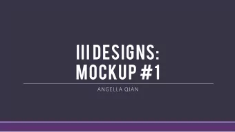 iii Designs:  Mockup #1  ANGELLA QIAN  Initial Wireframe  Goals/Objectives    Going for a more