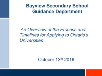Bayview Secondary School  Guidance Department  An Overview of the Process and  Timelines for