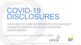 HOW HEALTH CARE BORROWERS CAN NAVIGATE  FINANCIAL REPORTING IN AN UNCERTAIN  ENVIRONMENT THIS
