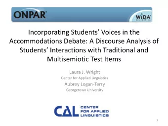 Center for Applied Linguistics  Aubrey Logan-Terry  Georgetown University  1  Presentation Overview