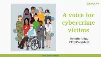 A voice for  cybercrime  victims  Kristin Judge  CEO/President  CYBERCRIMESUPPORT.ORG  Guiding