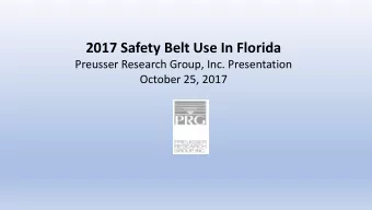 2017 Safety Belt Use In Florida  Preusser Research Group, Inc. Presentation  October 25, 2017
