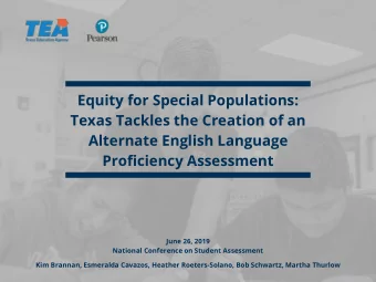 Texas Tackles the Creation of an  Alternate English Language  Proficiency Assessment  June 26, 2019
