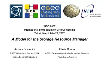 A Model for the Storage Resource Manager  Andrea Domenici  Flavia Donno  DIIEIT University of Pisa