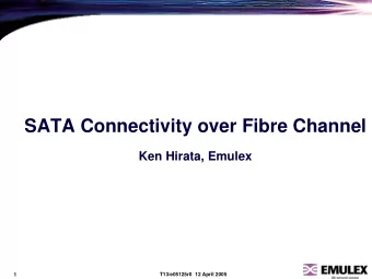 SATA Connectivity over Fibre Channel  Ken Hirata, Emulex  1  T13/e05125r0 12 April 2005  Next