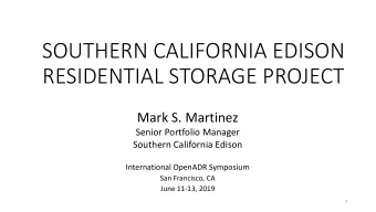 SOUTHERN CALIFORNIA EDISON  RESIDENTIAL STORAGE PROJECT  Mark S. Martinez  Senior Portfolio Manager
