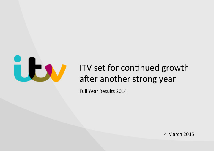 itv set for con nued growth a4er another strong year full