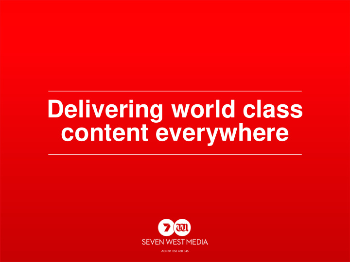 delivering world class content everywhere
