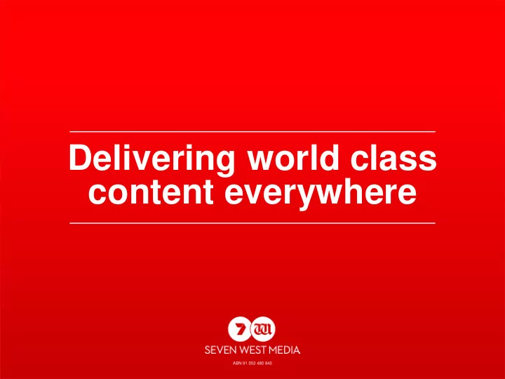 delivering world class content everywhere