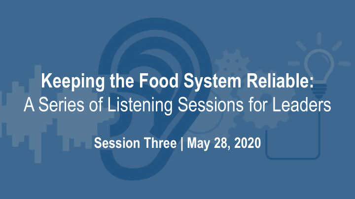 keeping the food system reliable a series of listening