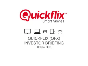 QUICKFLIX (QFX)  INVESTOR BRIEFING  October 2012 Disclaimer  This presentation contains references