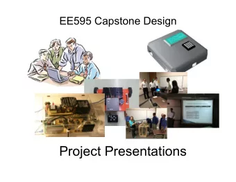 Project Presentations  EE595 Capstone Design Presentations  Thursday, Dec 15  EMS-E250