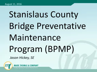 Bridge Preventative  Maintenance  Program (BPMP)  Jason Hickey, SE  Bridge Nerd  What Is the goal