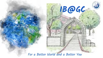 IB@GC  For a Better World and a Better You  Secondary Pathways!  Your future; your choice  Do you