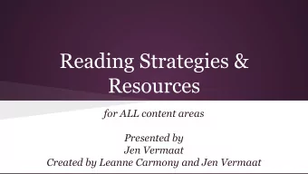 Reading Strategies &amp;  Resources  for ALL content areas  Presented by  Jen Vermaat  Created by