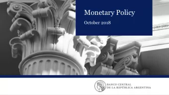 Monetary Policy Octo ber 2018  BCRA | BCRA | BCRA | BCRA | BCRA | BCRA | BCRA | BCRA | BCRA | BCRA