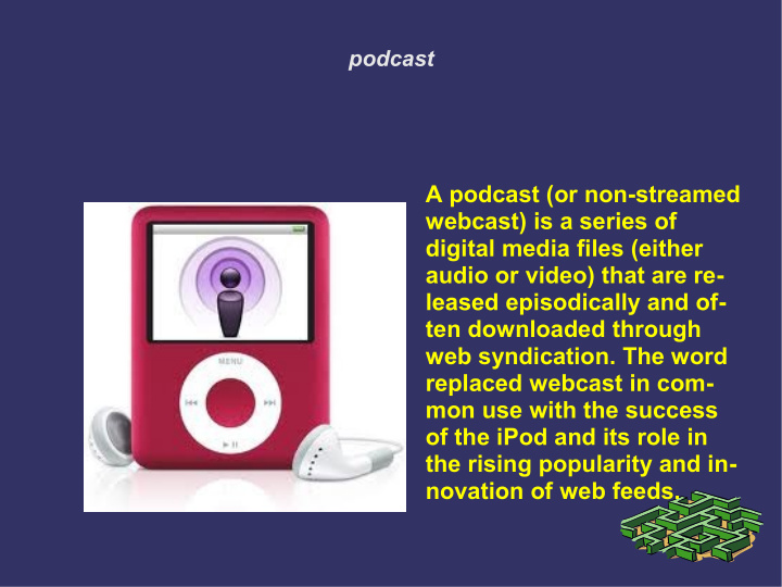 a podcast or non streamed webcast is a series of digital