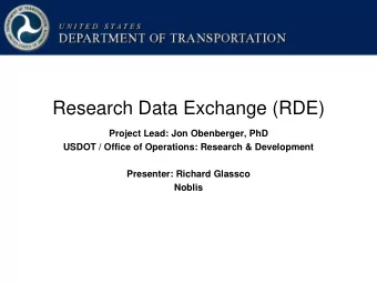 Research Data Exchange (RDE)  Project Lead: Jon Obenberger, PhD  USDOT / Office of Operations: