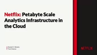 Netflix:  Netflix: Petabyte Scale  Petabyte Scale  Analytics Infrastructure in  Analytics