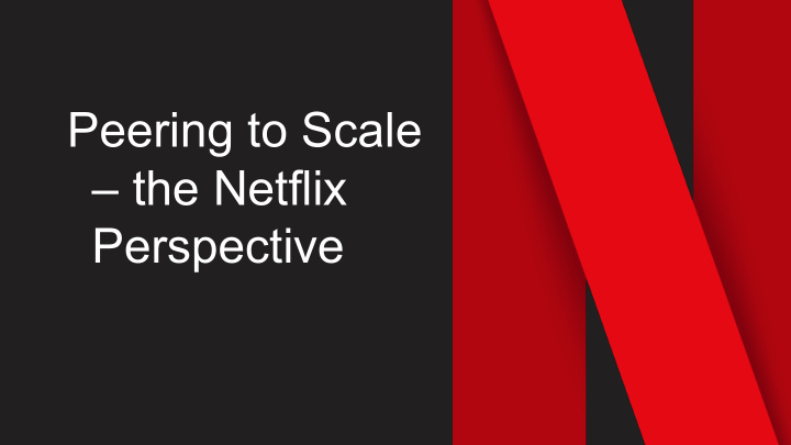 peering to scale the netflix perspective scaling for