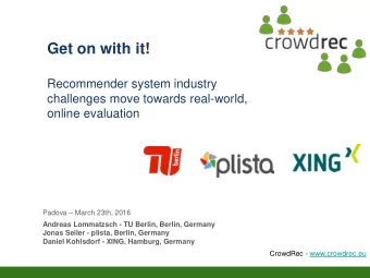 Recommender system industry  challenges move towards real-world,  online evaluation Padova