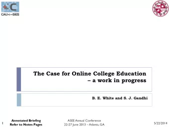 The Case for Online College Education  a work in progress  B. E. White and S. J. Gandhi