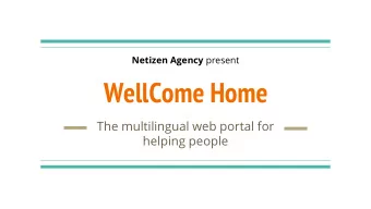 WellCome Home  The multilingual web portal for  helping people  Introduction  Netizen Agency :