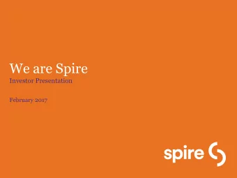We are Spire  Investor Presentation  February 2017  Forward-looking statements and use of non-GAAP