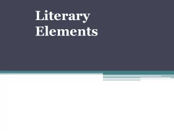 Literary  Elements  OB  OBJE  JECT  CTIVES  IVES  Identify elements of a short story  Define