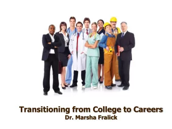 Transitioning from College to Careers  Dr. Marsha Fralick  Ice Breaker  Find a partner  Introduce