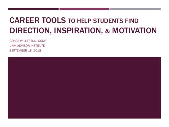 DIRECTION, INSPIRATION, &amp; MOTIVATION  GRACE WILLERTON, GCDF  UNM ADVISOR INSTITUTE  SEPTEMBER