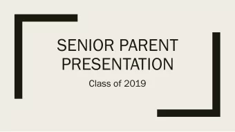 SENIOR PARENT  PRESENTATION  Class of 2019  How we can help!  Applications  Scholarships