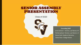 SENIOR ASSEMBLY  PRESENTATION  Class of 2020  Counseling Staff:  Jenee Johnson  Seniors, Last